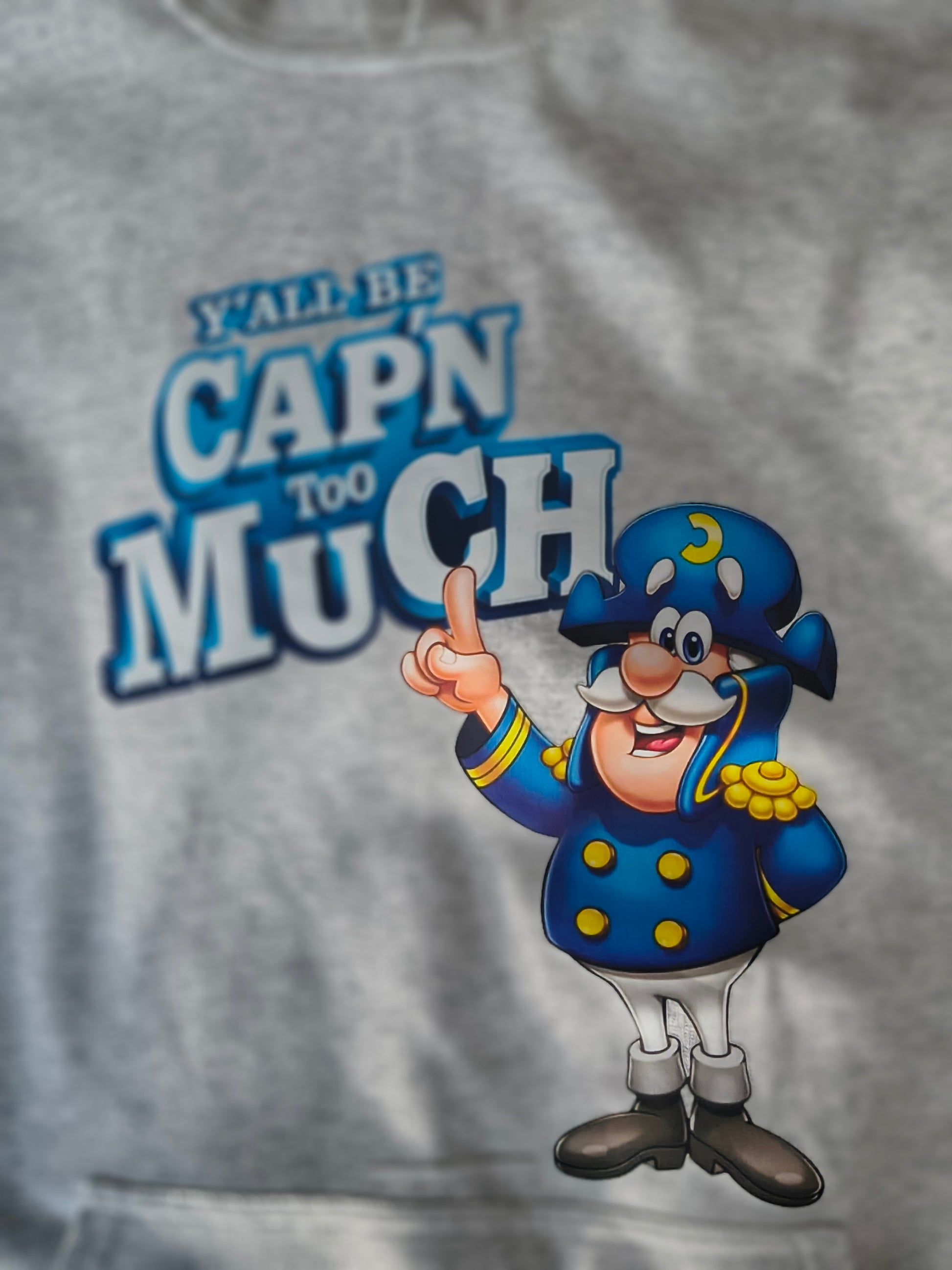 Y'all Be Cap'n too much